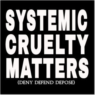 Systemic Cruelty Matters - Deny Defend Depose - White - Front Posters and Art
