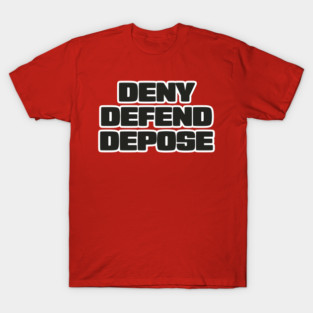 deny-defend-depose T-Shirt