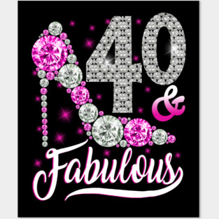 40 and Fabulous T-Shirt 40th Birthday Gift Women Posters and Art