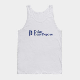 Delay, Deny, Depose Tank Top