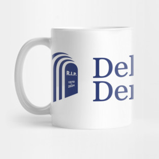 Delay, Deny, Depose Mug