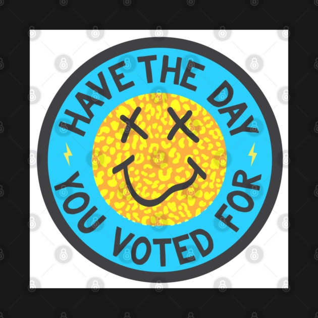 Have the Day You Voted For by Camp Happy Hour