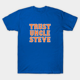 Trust Uncle Steve T-Shirt