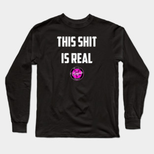 This Sh*t Is Real Long Sleeve T-Shirt