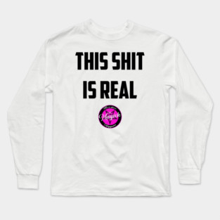 This Sh*t Is Real Long Sleeve T-Shirt
