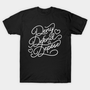 Deny. Defend. Depose. (Light) T-Shirt