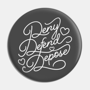 Deny. Defend. Depose. (Light) Pin