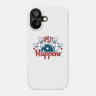 Split Happens Bowling Humor Pun Phone Case