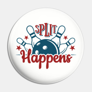 Split Happens Bowling Humor Pun Pin