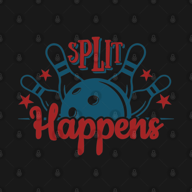 Split Happens Bowling Humor Pun by Anticorporati