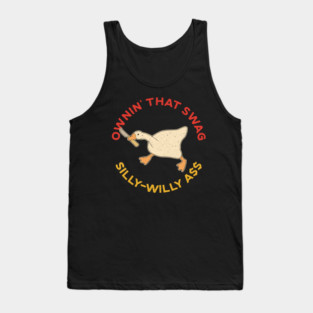 Ownin' That Swag Silly-Willy Ass Goose Tank Top