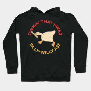 Ownin' That Swag Silly-Willy Ass Goose Hoodie