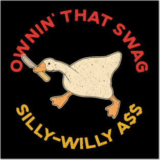 Ownin' That Swag Silly-Willy Ass Goose Posters and Art