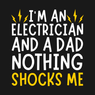 Electrician And Dad Funny Quote T-Shirt