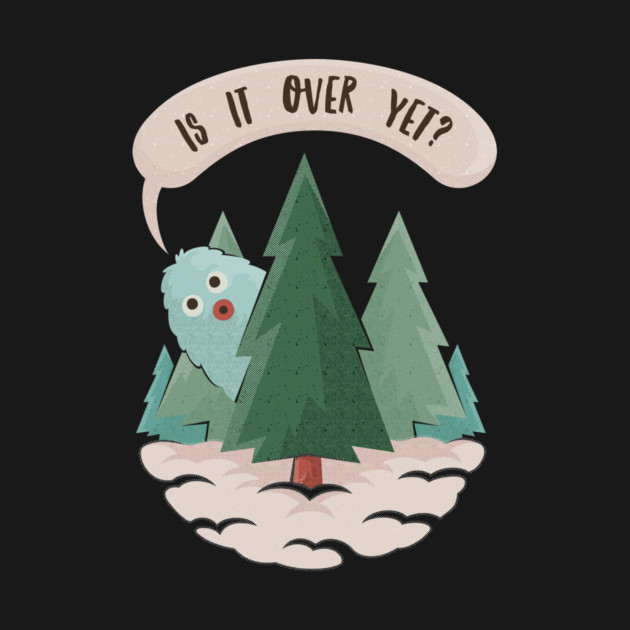 Is It Over Yet? Christmas Yeti by dumbshirts