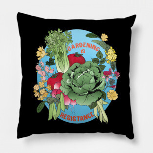 Gardening Is Resistance Pillow