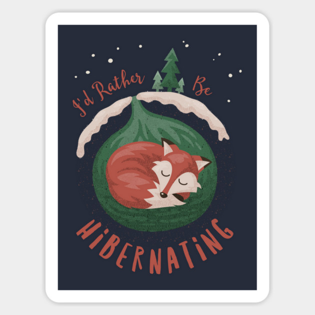 I'd Rather Be Hibernating Christmas Fox Sticker by dumbshirts
