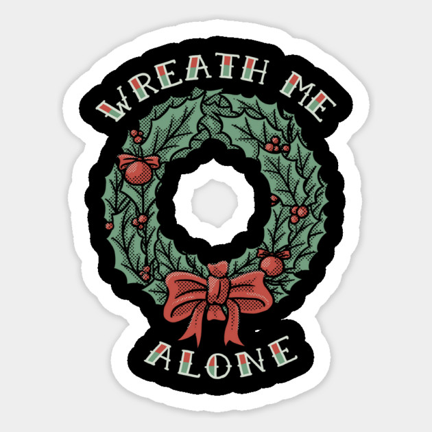 Christmas Wreath Me Alone Sticker by dumbshirts