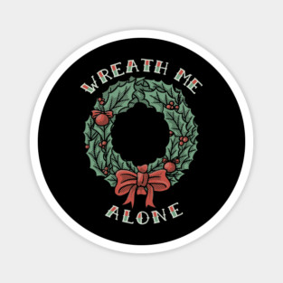 Christmas Wreath Me Alone Magnet