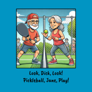 Dick and Jane Play Pickleball T-Shirt