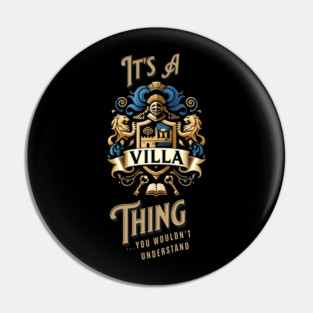 It's A Villa Thing - Family Last Name - Great For Reunions Pin