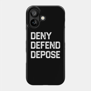 Deny-Defend-Depose Phone Case