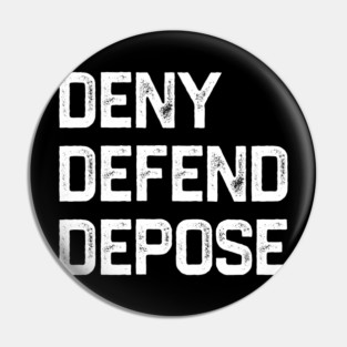 Deny-Defend-Depose Pin