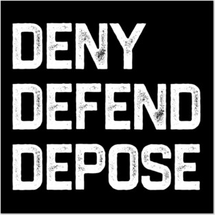 Deny-Defend-Depose Posters and Art