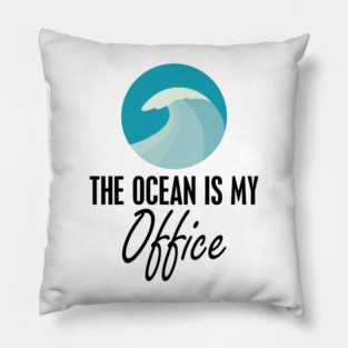 Marine Biologist - The Ocean is my office Pillow