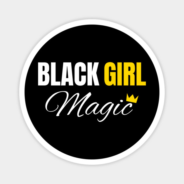Black Girl Magic, Black History, African American, for Black Women Magnet by UrbanLifeApparel