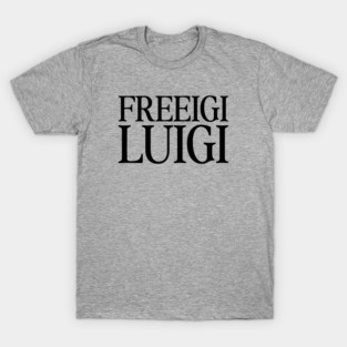 Freeigi Luigi - Free Luigi T-Shirt