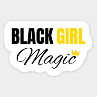 Black Girl Magic, Black History, African American, for Black Women Sticker