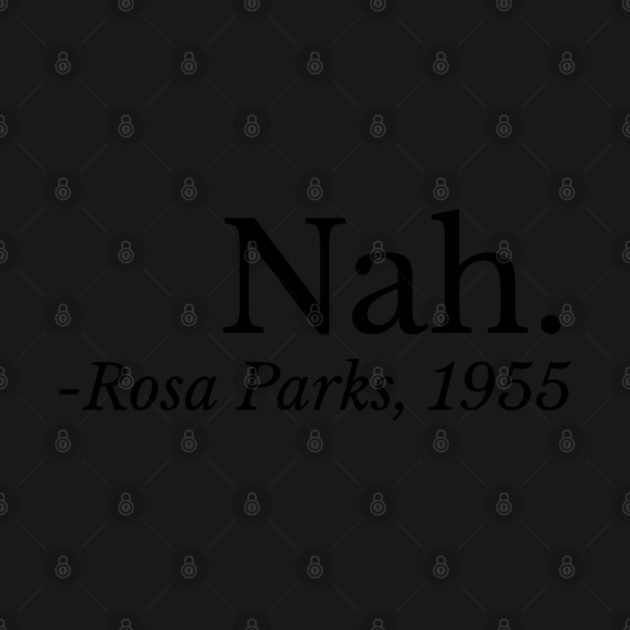 Nah. Rosa Parks, Black History, Black Woman, Civil Rights by UrbanLifeApparel