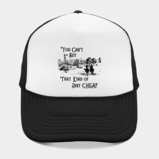 You Can't Buy That Kind of Dirt Cheap Hat