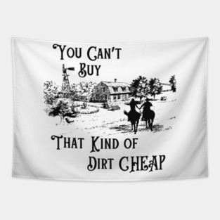 You Can't Buy That Kind of Dirt Cheap Tapestry