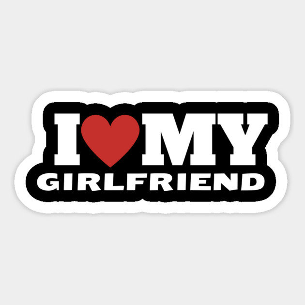 I Love My Girlfriend Magnet by Creatifly Graphic Tees