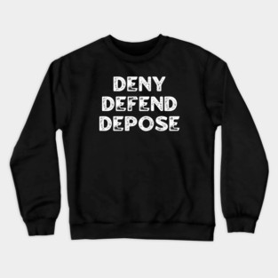 Deny-Defend-Depose Crewneck Sweatshirt