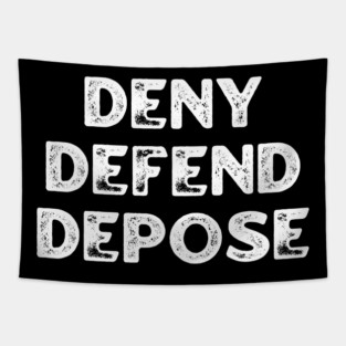Deny-Defend-Depose Tapestry