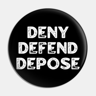 Deny-Defend-Depose Pin