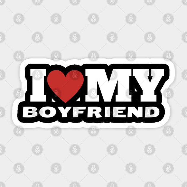 I Love My Boyfriend Sticker by Creatifly Graphic Tees