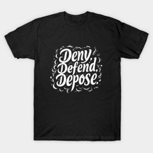 Deny Defend Depose T-Shirt