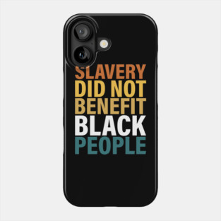 Slavery did not benefit black people Phone Case