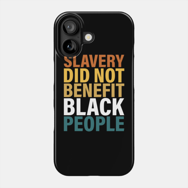 Slavery did not benefit black people Phone Case by UrbanLifeApparel