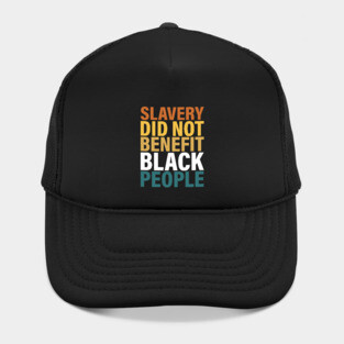Slavery did not benefit black people Hat