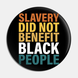 Slavery did not benefit black people Pin
