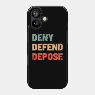 Deny-Defend-Depose Phone Case