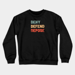 Deny-Defend-Depose Crewneck Sweatshirt