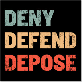 Deny-Defend-Depose Posters and Art