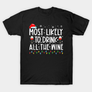 Most Likely To Drink All The Wine Family Matching Christmas T-Shirt