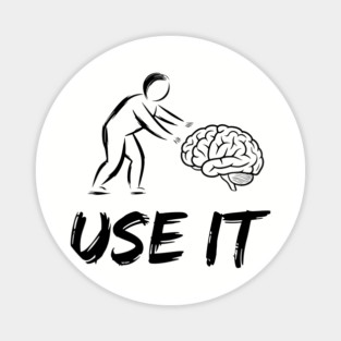 Use Your Brain Sarcastic Motivational Humor Magnet